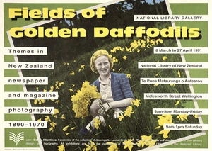 National Library of New Zealand :Fields of golden daffodils; themes in New Zealand newspaper and magazine photography 1890-1970. National Library Gallery, 8 March to 27 April 1991. Design Wellington Media Collective. 1991.