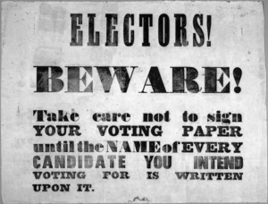Electors! Beware! Take care not to sign your voting paper until the name of every candidate you intend voting for is written upon it. [1853].