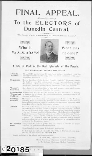 Final appeal. To the electors of Dunedin Central. Who is Mr A S Adams. What has he done? A life of work in the best interests of the people. Orr & Co., Print, 141 Princes Street. [1905].
