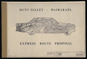 Wellington Regional Council :Hutt Valley - Wairarapa Express Route Proposal. Pokeno / Wellington State Highway no. 2 express routes Silverstream / Rimutaka Section. November 1963. [map with ms annotations]