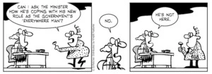 "Can I ask the minister how he's coping with his new role as the government's 'everywhere man'?" "No. He's not here." 23 March 2010