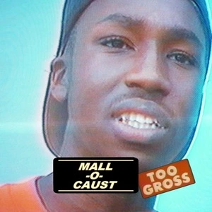 Mall-o-caust : too gross.