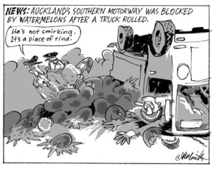 News- Auckland's southern motorway was blocked by watermelons after a truck rolled. "He's not smirking. It's a piece of rind." 24 March 2010