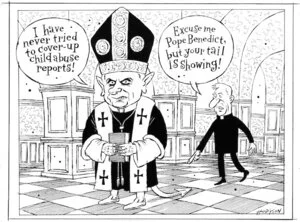 "I have never tried to cover-up child abuse reports!" "Excuse me Pope Benedict, but your tail is showing!" 23 March 2010