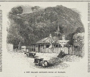 Artist unknown :A New Zealand settler's house at Waikato. The penny illustrated paper. Feb. 6, 1869, [page] 93.