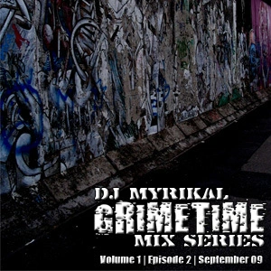 Grimetime mix series. Volume 1, Episode 2 [electronic resource] / [compiled by] DJ Myrikal.