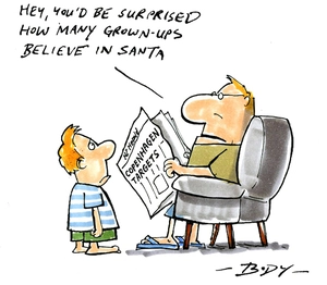 "Hey, you'd be surprised how many grown-ups believe in Santa" 7 December 2009