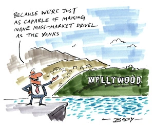 WELLYWOOD "Because we're just as capable of making inane mass-market drivel as the Yanks" 12 March 2010