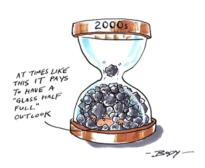 2000s. "At times like this it pays to have the 'glass half full' outlook" 31 December 2009