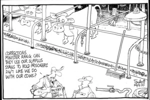 "Corrections Minister rang. Can they use our surplus stalls to hold prisoners 24/7 like we do with our cows?" 24 April 2010