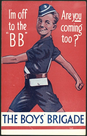 Boys' Brigade in New Zealand Inc :I'm off the to "BB". Are you coming too? The Boys' Brigade. [Front cover. ca 1955]