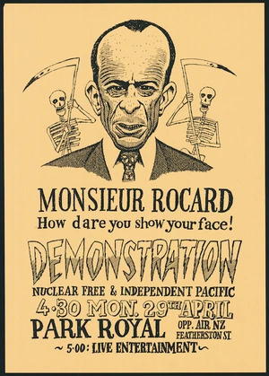 [Hodgson, Trace], 1958- :Monsieur Rocard, how dare you show your face! Demonstration, nuclear free & independent Pacific. 4.30 Mon. 29th April. Park Royal, opp Air NZ, Featherston St. [1991].