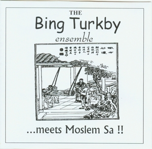 The Bing Turkby Ensemble-- meets Moslem Sa!! [electronic resource].