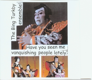 Have you seen me vanquishing people lately? [electronic resource] / The Bing Turkby Ensemble.