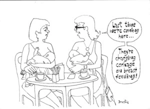 "Last time we're coming here... They're charging corkage on breast feeding!" 26 May 2010