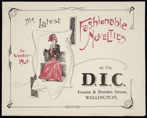 Drapery and General Importing Company of New Zealand Ltd :The latest fashionable novelties for winter 1904 at the D.I.C., Panama & Brandon Streets, Wellington.