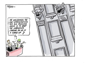 Hubbard, James, 1949- :"Mr Williamson, the only strengtening this old building needs is to stop the gargoyles landing on us in a shake-up!" 3 April 2013