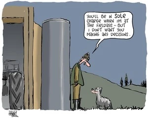 "You'll be in SOLE charge when I'm at the Fieldays - but I don't want you making any decisions" 16 June 2010