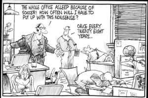 "The whole office asleep because of soccer! How often will I have to put up with this nonsense?" "Once every twenty eight years..." 17 June 2010