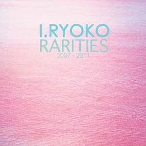 Rarities, 2007 - 2011 [electronic resource] / I.Ryoko.