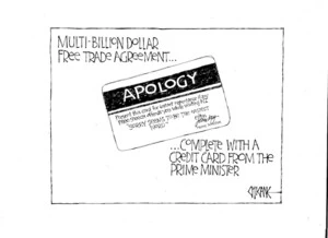 Multi-billion dollar free trade agreement... (Apology)... complete with a credit card from the Prime Minister. 23 June 2010