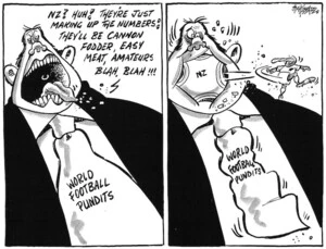 "NZ? Huh! They're just making up the numbers! They'll be cannon fodder, easy meat, amateurs blah, blah!!!" World Football Pundits. 25 June 2010