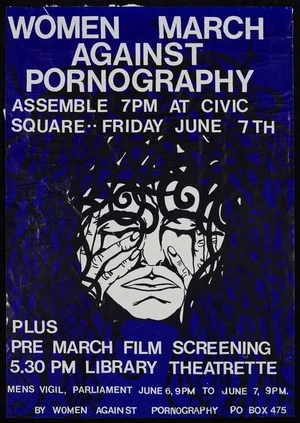 Women Against Pornography (Organization ; N.Z.) :Women march against pornography. Assemble 7 pm at Civic Square, Friday June 7th. Plus pre march film screening, 5.30 pm Library Theatrette. Mens vigil, Parliament, June 6, 9 pm to June 7, 9 pm. By Women Against Pornography. PO Box 475 [Wellington. 1985]