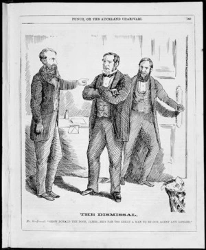 Unidentified cartoonist:The dismissal. Punch, or the Auckland Charivari, [3] April 1869.