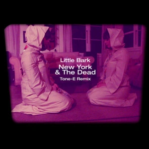 New York and The Dead (Tone-E remix) [electronic resource] / Little Bark.