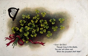 [Postcard]. Erin! Oh Erin! Though long in the shade, Thy star will shine out, When the proudest shall fade. [ca 1912].