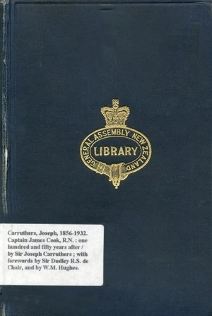 Captain James Cook, R.N. : one hundred and fifty years after / by Sir Joseph Carruthers ; with forewords by Sir Dudley R.S. de Chair, and by W.M. Hughes.