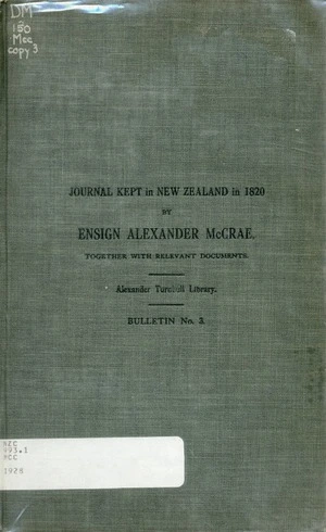 Journal kept in New Zealand in 1820 / by Alexander McCrae ; together with relevant documents edited by Sir Frederick Revans Chapman ; with notes by Johannes C. Andersen.