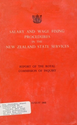 Salary and wage fixing procedures in the New Zealand State Services : report of the Royal Commission of Inquiry, Wellington, August 1968.