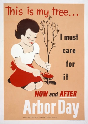 New Zealand Forest Service: This is my tree ... I must care for it now and after Arbor Day / Issued by the New Zealand Forest Service. R E Owen, Government Printer, Wellington [1954?]