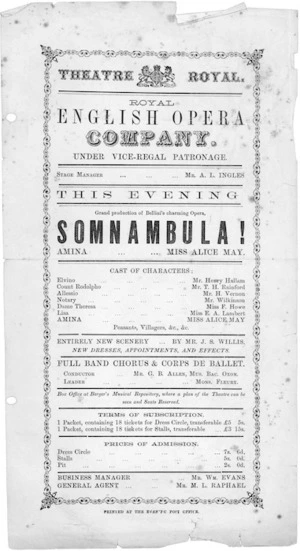 Theatre Royal (Wellington) :Royal English Opera Company under vice-regal patronage. This evening, Grand production of Bellini's charming opera, "SOMNAMBULA!". Amina ... Miss Alice May. Printed at the Evening Post Office [1874].
