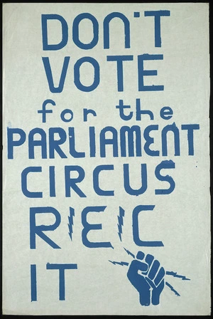 [Resistance (Auckland, N.Z.)]: Don't vote for the Parliament Circus. R E C it. [1972].