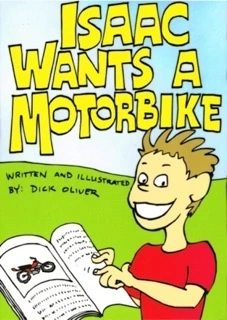 Isaac wants a motorbike / written and illustrated by Dick Oliver.