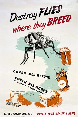 New Zealand. Department of Health :Destroy flies where they breed. Cover all refuse. Cover all heaps with earth or oiled sacking. Flies spread disease. Protect your health and home / issued by the New Zealand Department of Health. [1940-1955].