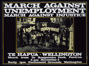 Artist unknown :March against unemployment; march against injustice. Te Hapua - Wellington. March from Te Rauparaha Park, Porirua, 8 am November 2. Rally 1 pm Parliament Grounds Wellington. [1987-1993?]