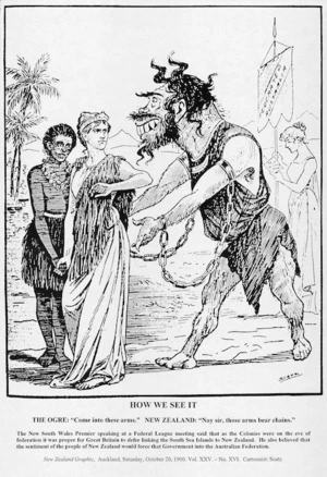 Scatz fl 1900:How we see it. The Ogre 'Come into these arms'. New Zealand 'Nay sir, those arms bear chains.' New Zealand Graphic, October 20, 1900. Vol XXV - No. XVI.