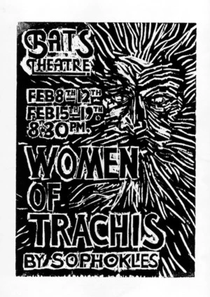 Leniston, Matt, fl 1983 :BATS Theatre Company. Women of Trachis by Sophokles. Feb 8th, 12th, Feb 15th, 19th, 8.30 p.m. [artwork by Matt Leniston. 1983].