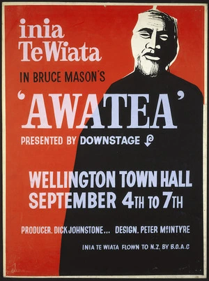 Downstage Theatre: Inia Te Wiata in Bruce Mason's "Awatea", presented by Downstage. Wellington Town Hall, September 4th to 7th. Producer Dick Johnstone; design Peter McIntyre. Inia Te Wiata flown to N.Z. by B.O.A.C. [1968].