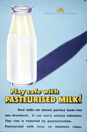 New Zealand. Department of Health :Play safe with pasteurised milk! Raw milk - an almost perfect food - has one drawback. It can carry serious infection. This risk is removed by pasteurisation. ... / issued by the N.Z. Dept. of Health. [ca 1946]