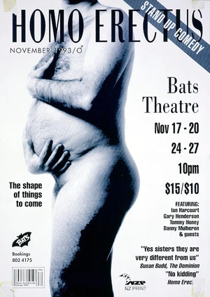 Bats Theatre Company :Homo erectus; stand up comedy. November 1993. Bats Theatre Nov 17-20, 24-27, 10 pm. Featuring Ian Harcourt, Gary Henderson, Tommy Honey, Danny Mulheron & guests.