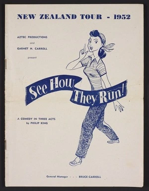 Aztec Productions and Garnet H Carrol, by arrangement with J C Williamson Theatres Ltd present "See how they run", a comedy by Philip King. New Zealand tour 1952. Programme. [Printed by] Wright & Jaques Ltd, Printers, Albert St., Auckland.