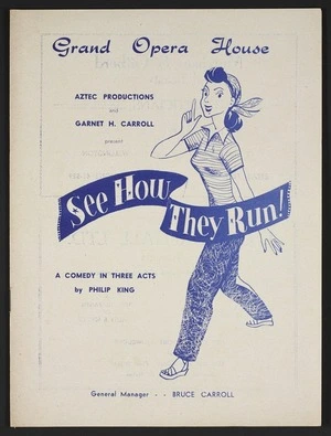 Aztec Productions and Garnet H Carrol, by arrangement with J C Williamson Theatres Ltd present "See how they run", a comedy by Philip King. Grand Opera House Wellington, commencing Saturday April 12, 1952. Programme. [Printed by] Geo W Slade, printers, Wellington, New Zealand.