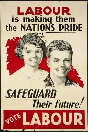 [New Zealand Labour Party] :Labour is making them the nation's pride. Safeguard their future! Vote Labour. Chandler & Co. Ltd. [1938].