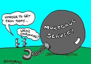 Bromhead, Peter, 1933-:Mortgage Slavery. 1 October 2013