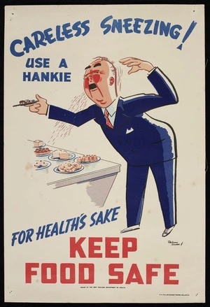 New Zealand Railways. Publicity Branch: Careless sneezing! Use a hankie. For health's sake keep food safe. Issued by the New Zealand Department of Health. E V Paul, Government Printer, Wellington. Railways Studios [1940s?]