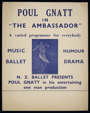 New Zealand Ballet :Poul Gnatt in "The ambassador". A varied programme for everybody. Music, ballet, humour, drama. NZ Ballet presents Poul Gnatt in his entertaining one man production [1959?]